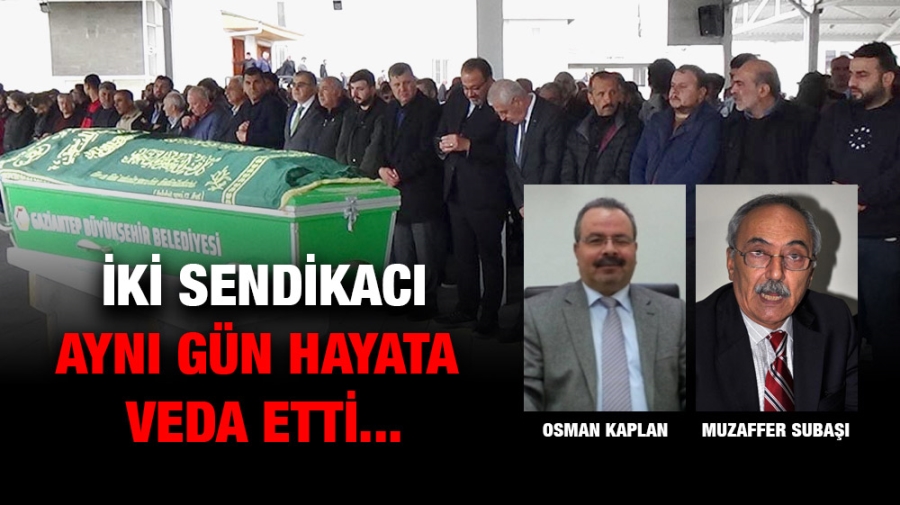 İki sendikacı aynı gün hayata veda etti