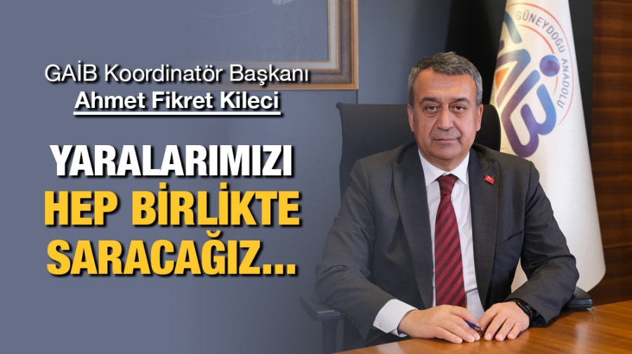 YARALARIMIZI HEP BİRLİKTE SARACAĞIZ