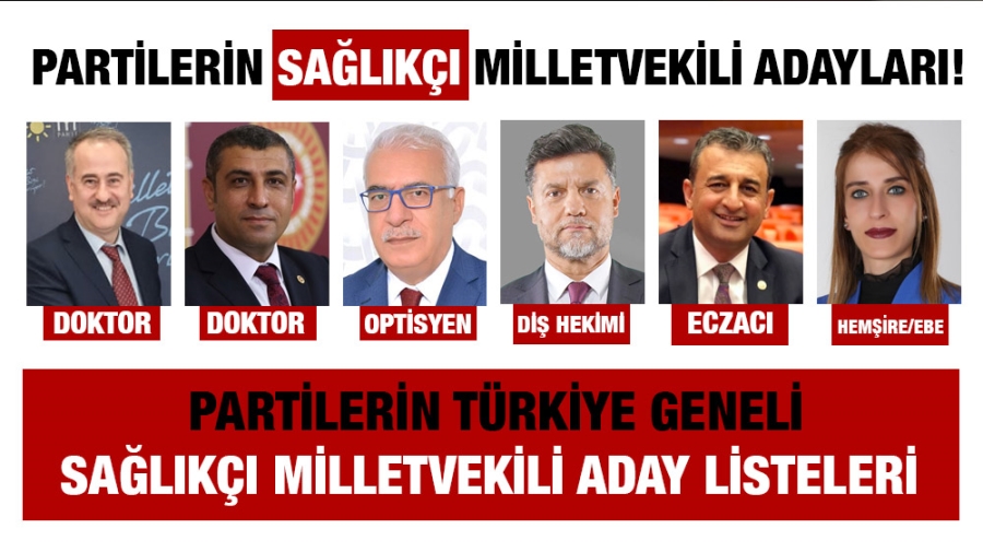 Partilerin Sağlıkçı Milletvekili Adayları!