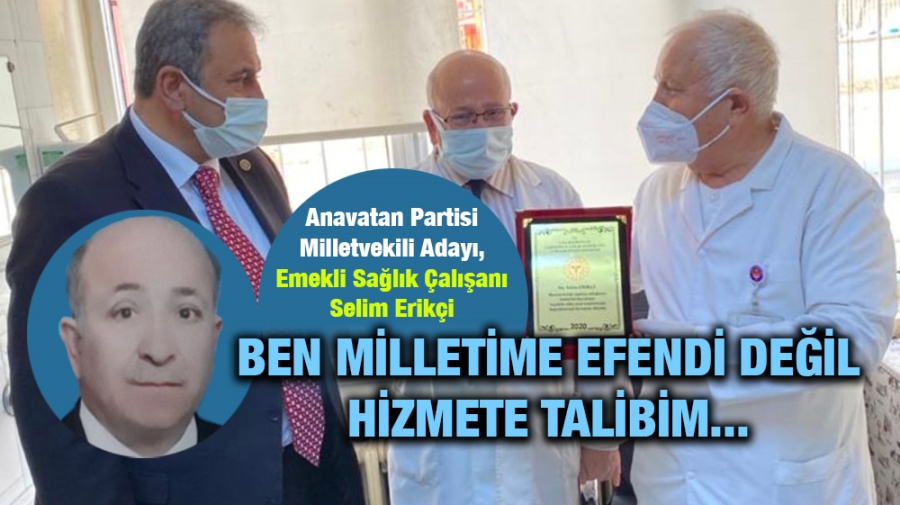 Emekli Sağlık Çalışanı Selim Erikçi, Anavatan partisi Gaziantep milletvekili adayı oldu.