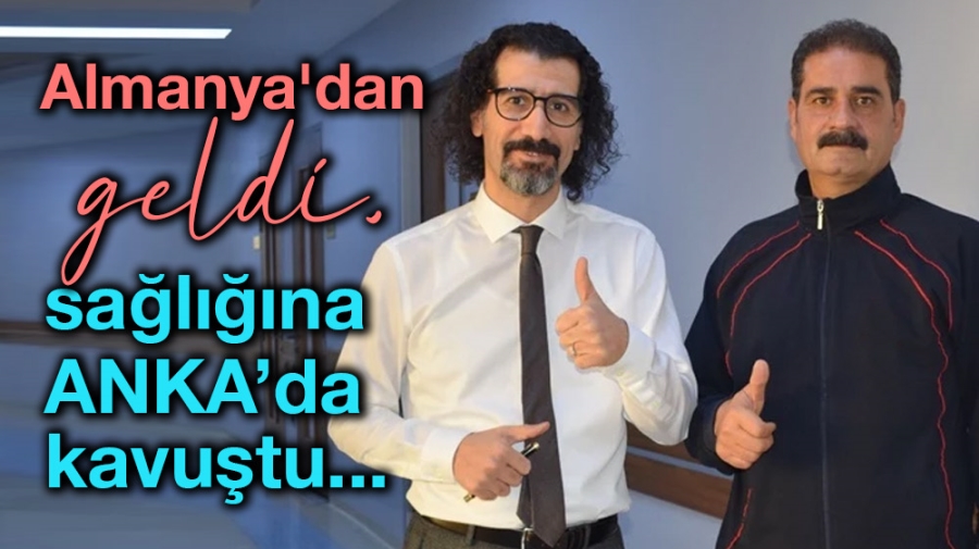 Almanya’dan geldi, ANKA’da sağlığına kavuştu