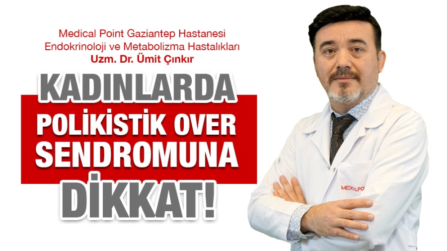 KADINLARDA POLİKİSTİK OVER SENDROMUNA DİKKAT!