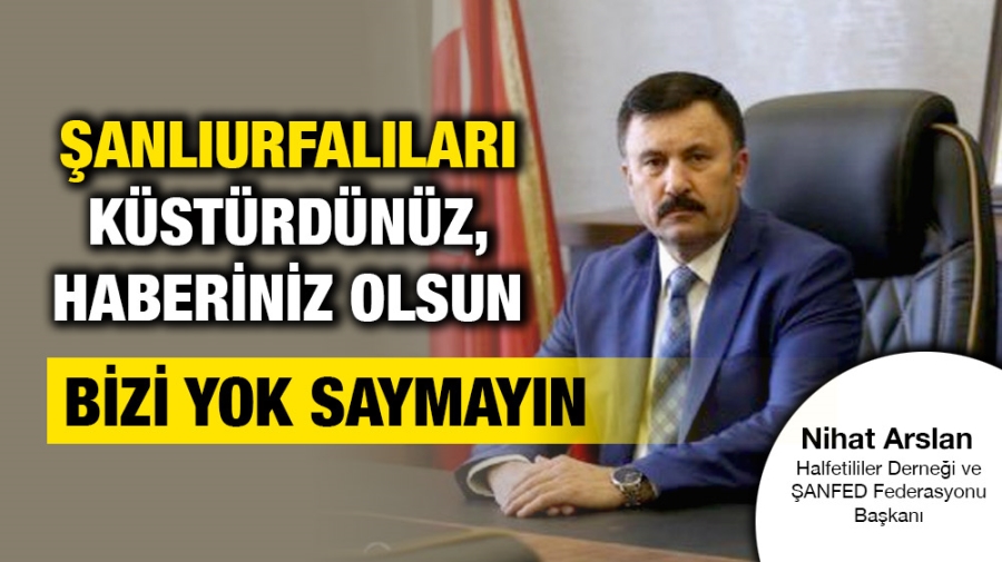 Şanlıurfalıları küstürdünüz...Haberiniz olsun!