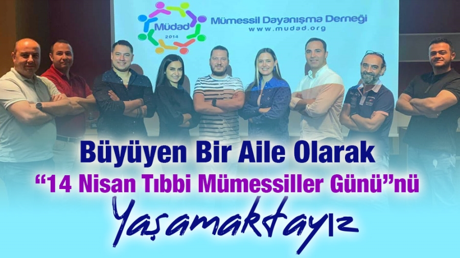 Büyüyen Bir Aile Olarak “14 Nisan Tıbbi Mümessiller Günü”nü Yaşamaktayız