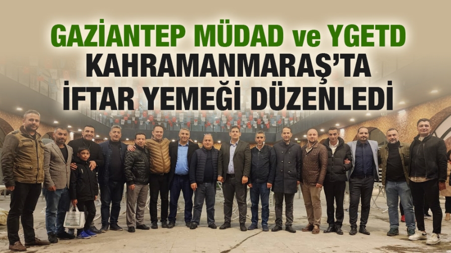 GAZİANTEP MÜDAD ve YGETD KAHRAMANMARAŞ