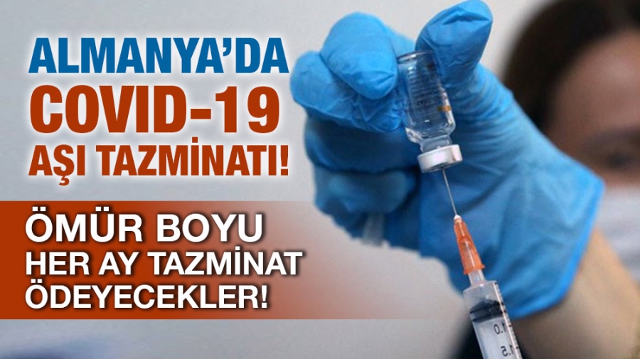 Almanya’da Kovid-19 aşı tazminatı! 301 kişiye her ay ömür boyu tazminat ödeyecekler!