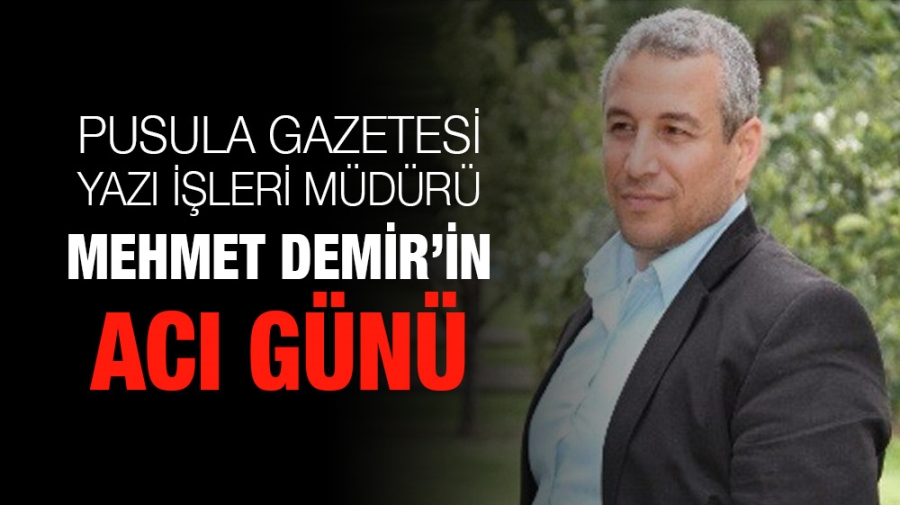 Mehmet Demir’in Acı Günü