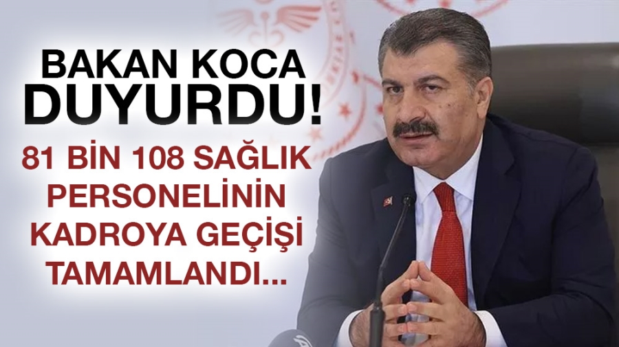 Bakan Koca duyurdu! 81 bin 108 sağlık personelinin kadroya geçişi tamamlandı