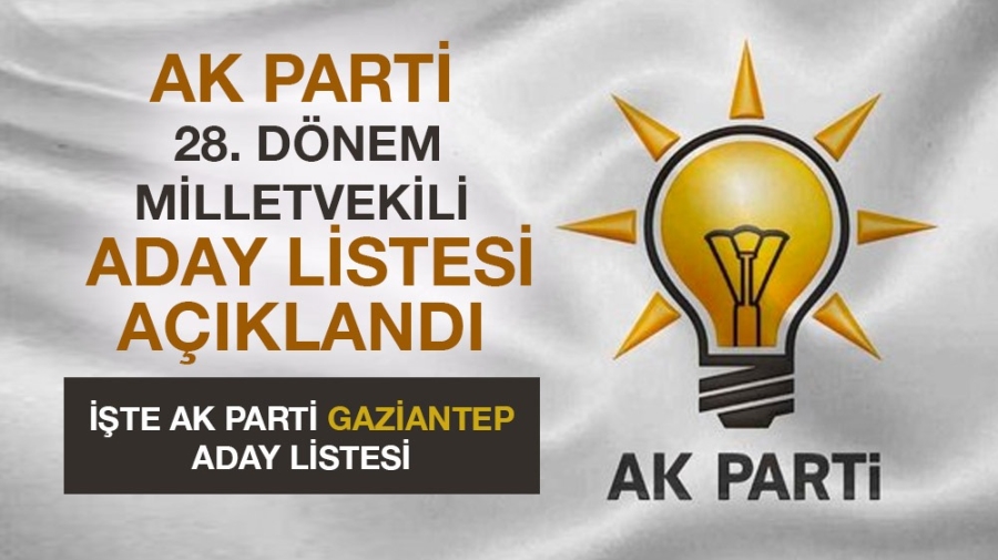 AK Parti milletvekili aday listesi açıklandı