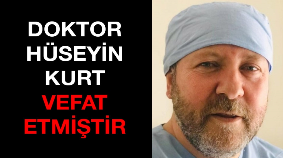 Doktor Hüseyin Kurt vefat etmiştir