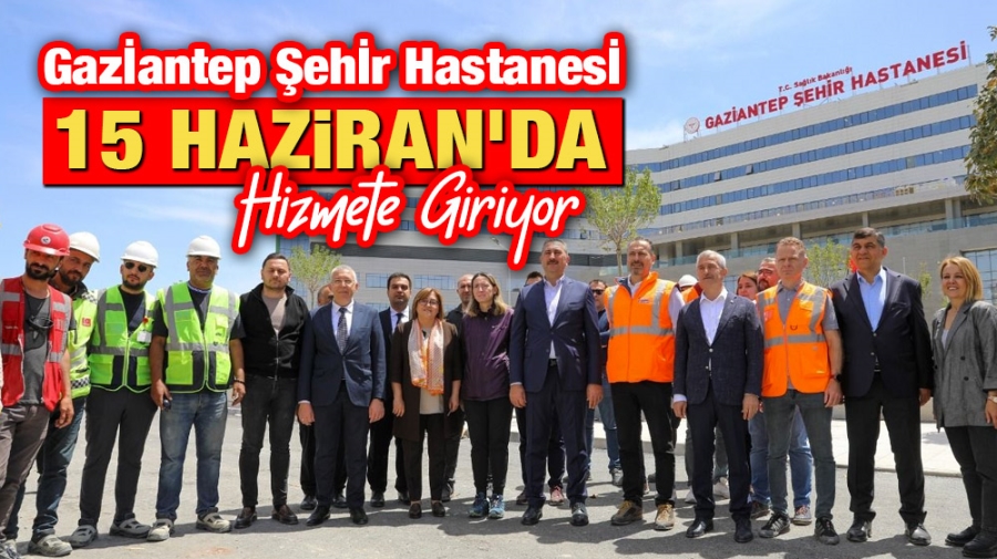 Gaziantep Şehir Hastanesi 15 Haziran