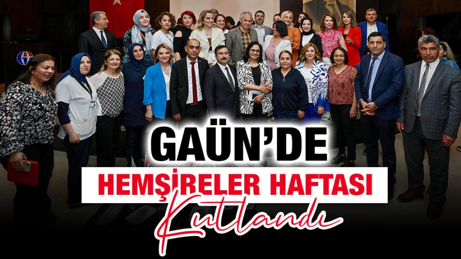 GAÜN’DE HEMŞİRELER HAFTASI KUTLANDI