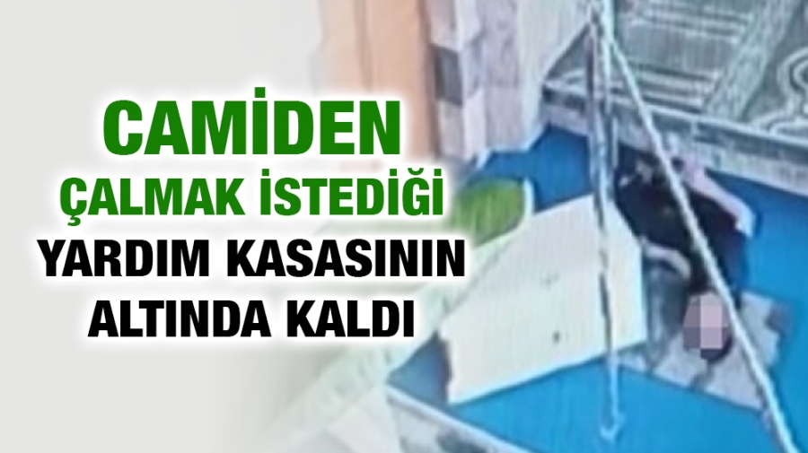 Camiden çalmak istediği yardım kasasının altında kaldı