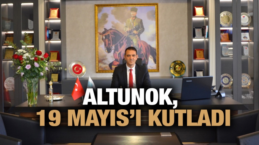 Altunok, 19 Mayıs’ı Kutladı