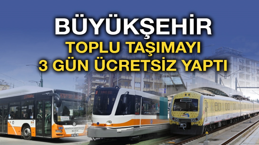 Büyükşehir toplu taşımayı 3 gün ücretsiz yaptı