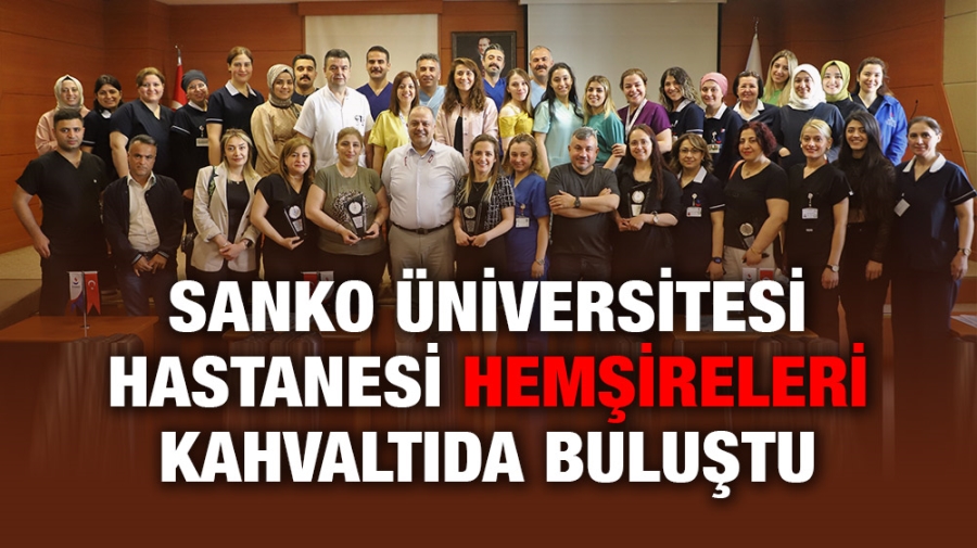 SANKO ÜNİVERSİTESİ HASTANESİ HEMŞİRELERİ KAHVALTIDA BULUŞTU