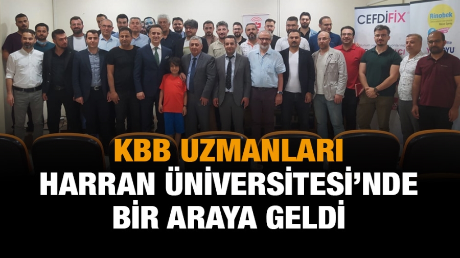 KBB UZMANLARI HARRAN ÜNİVERSİTESİ’NDE BİR ARAYA GELDİ