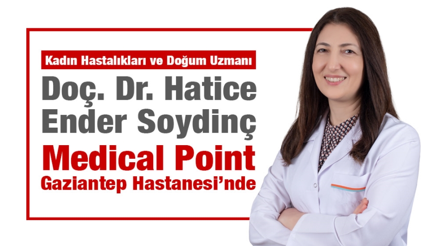 Doç. Dr. Hatice Ender Soydinç Medical Point Gaziantep Hastanesi’nde