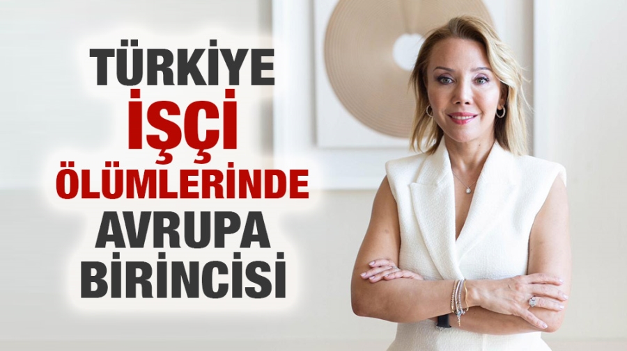 Türkiye işçi ölümlerinde Avrupa birincisi