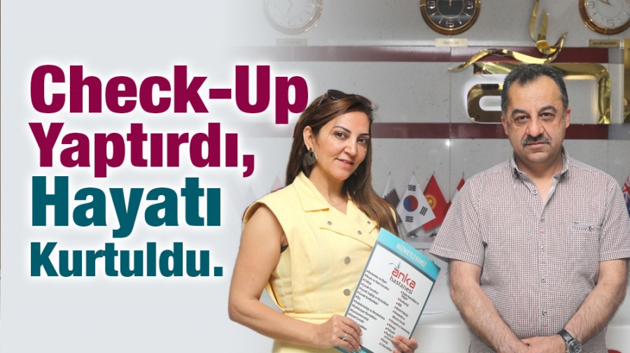 Check-Up Yaptırdı, Hayatı Kurtuldu