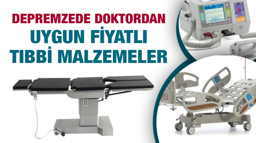 DEPREMZEDE DOKTORDAN UYGUN FİYATLI TIBBİ MALZEMELER