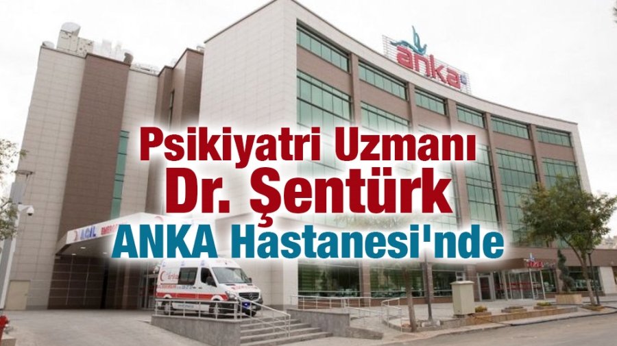 Psikiyatri Uzmanı Dr.Şentürk ANKA Hastanesi