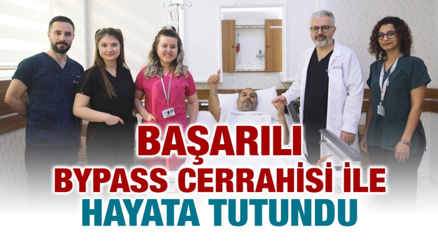 Başarılı bypass cerrahisi ile hayata tutundu