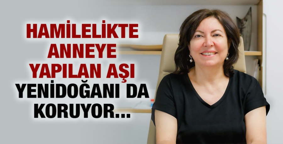 Hamilelikte anneye yapılan aşı yenidoğanı da koruyor