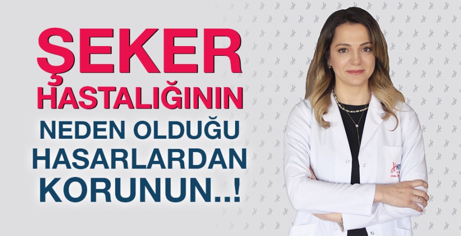 ŞEKER HASTALIĞININ NEDEN OLDUĞU HASARLARDAN KORUNUN