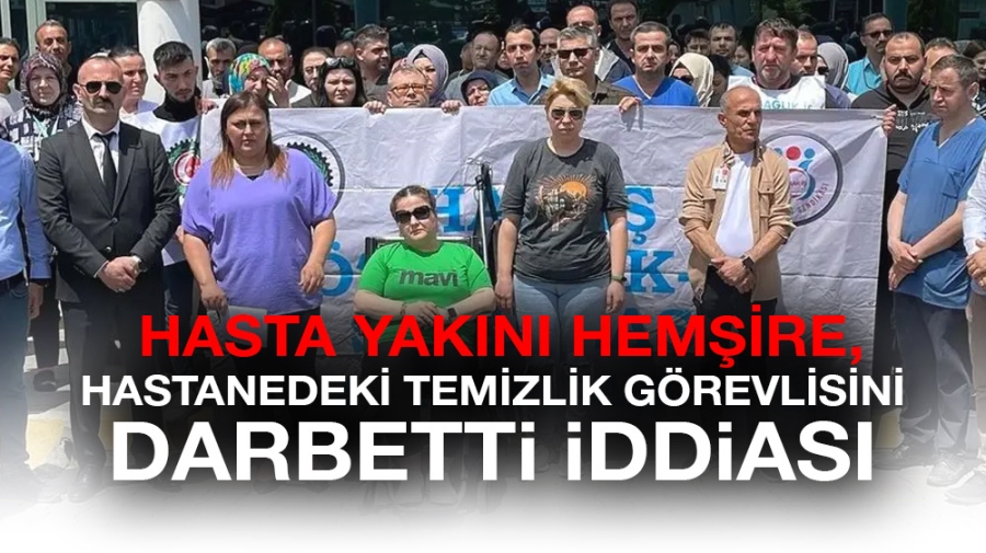 Hasta yakını hemşire, hastanedeki temizlik görevlisini darbetti iddiası