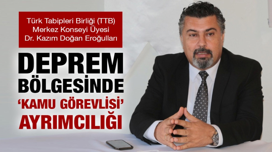 Deprem bölgesinde ‘kamu görevlisi’ ayrımcılığı