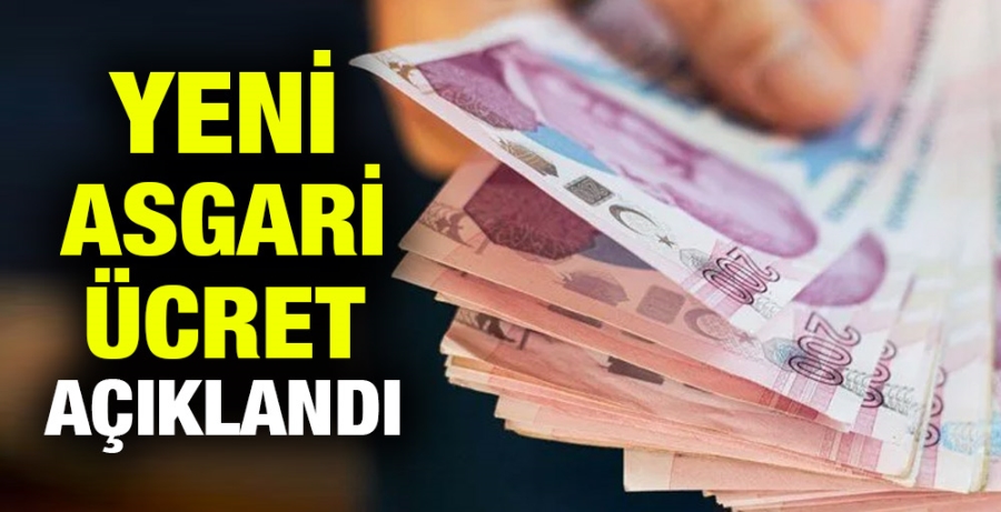 Yeni asgari ücret açıklandı