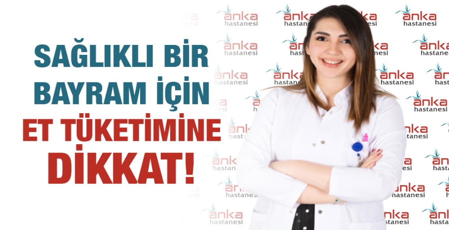 Sağlıklı bir bayram için et tüketimine dikkat!