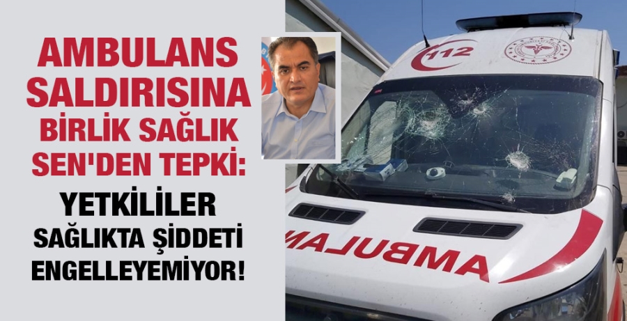 112 Ambulans personeline öldürme teşebbüsü