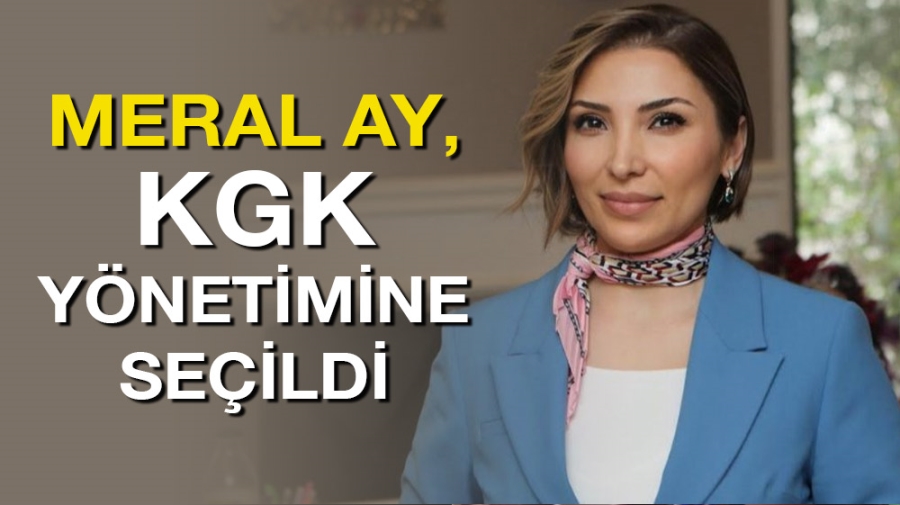 MERAL AY, KGK YÖNETİMİNE SEÇİLDİ