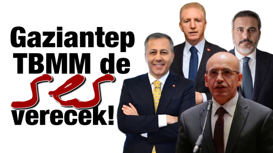 Gaziantep TBMM de ses verecek!