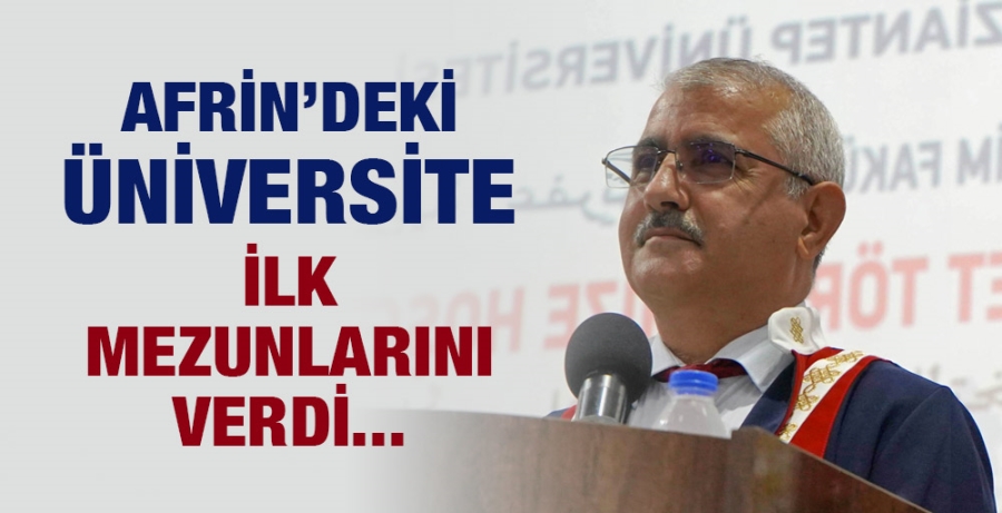 AFRİN’DEKİ ÜNİVERSİTE İLK MEZUNLARINI VERDİ