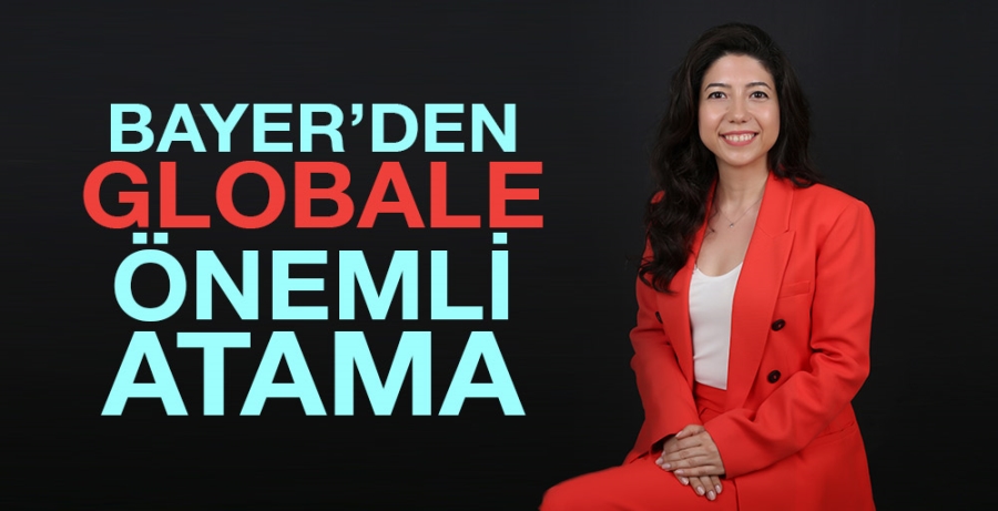 BAYER’DEN GLOBALE ÖNEMLİ ATAMA