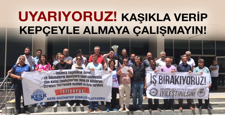 UYARIYORUZ! KAŞIKLA VERİP KEPÇEYLE ALMAYA ÇALIŞMAYIN!