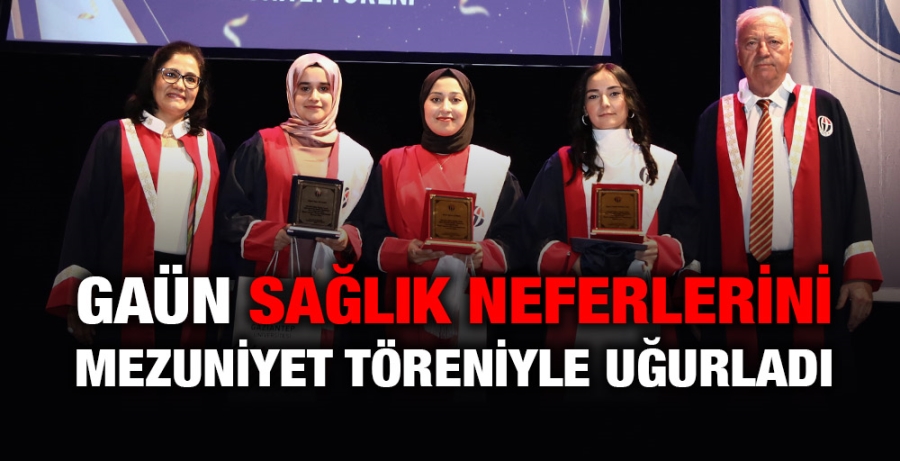 GAÜN SAĞLIK NEFERLERİNİ MEZUNİYET TÖRENİYLE UĞURLADI