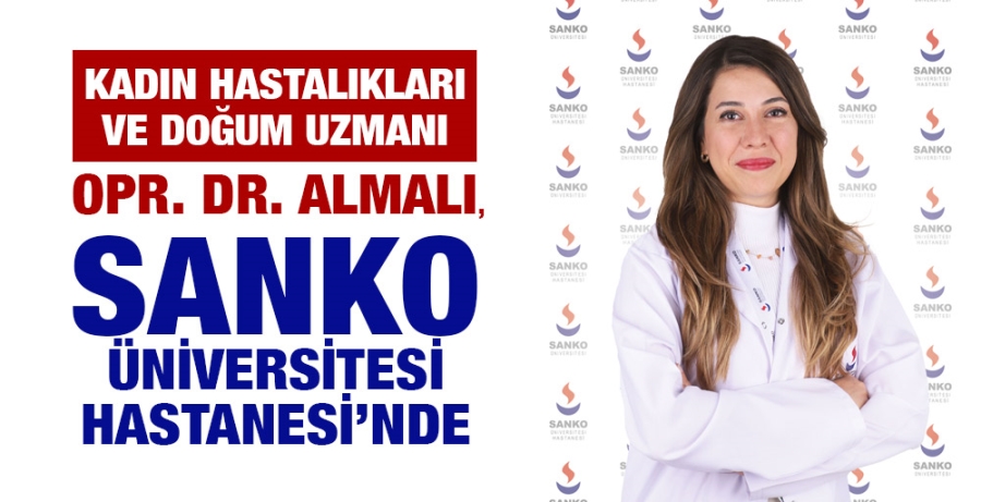 KADIN HASTALIKLARI VE DOĞUM UZMANI OPR. DR. ALMALI, SANKO ÜNİVERSİTESİ HASTANESİ’NDE