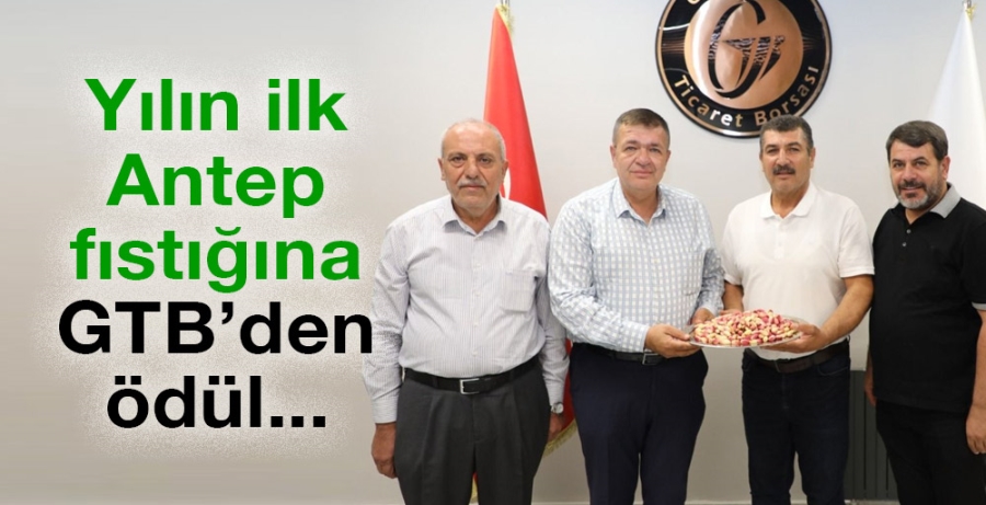 Yılın ilk Antep fıstığına GTB’den ödül