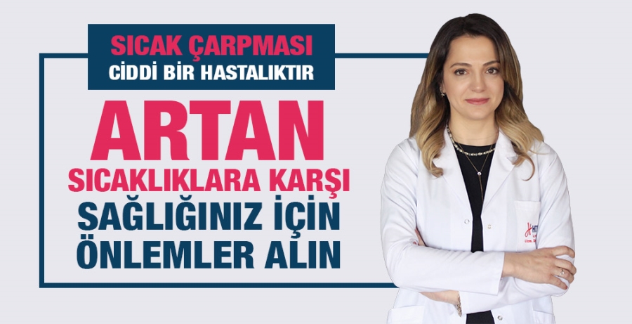 ARTAN SICAKLIKLARA KARŞI SAĞLIĞINIZ İÇİN ÖNLEMLER ALIN