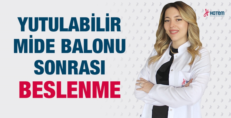 YUTULABİLİR MİDE BALONU SONRASI BESLENME