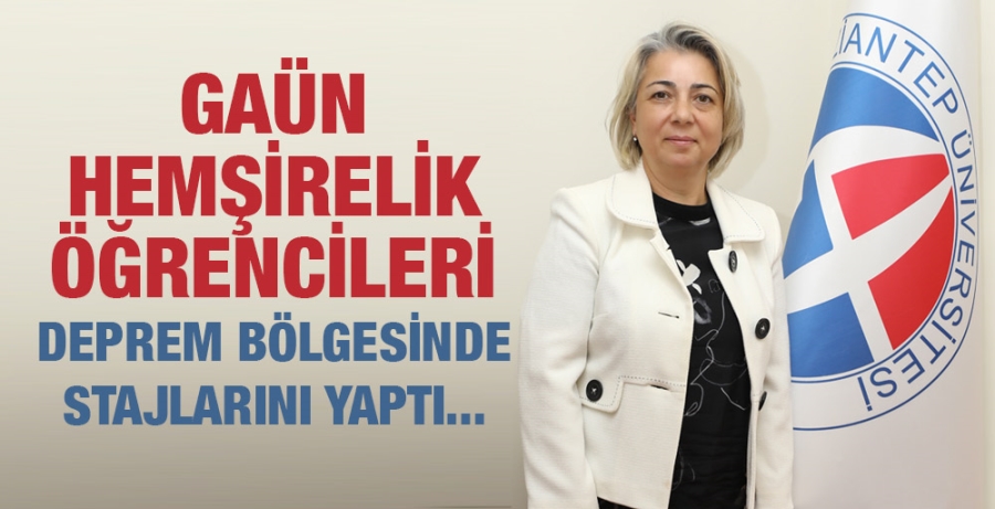 GAÜN ÖĞRENCİLERİ DEPREM BÖLGESİNDE STAJLARINI YAPTI