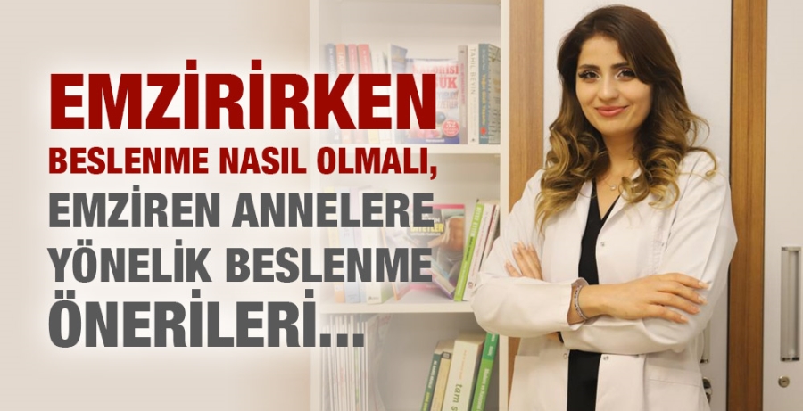 EMZİRİRKEN BESLENME NASIL OLMALI,EMZİREN ANNELERE YÖNELİK BESLENME ÖNERİLERİ