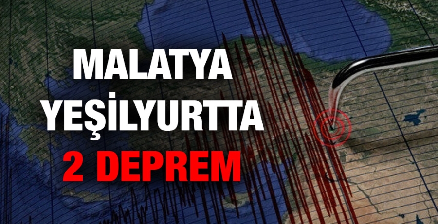 Malatya Yeşilyurtta 2 deprem 