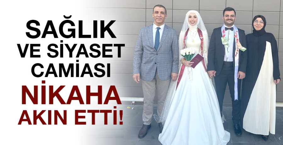 Sağlık Ve Siyaset Camiası Nikaha Akın Etti!