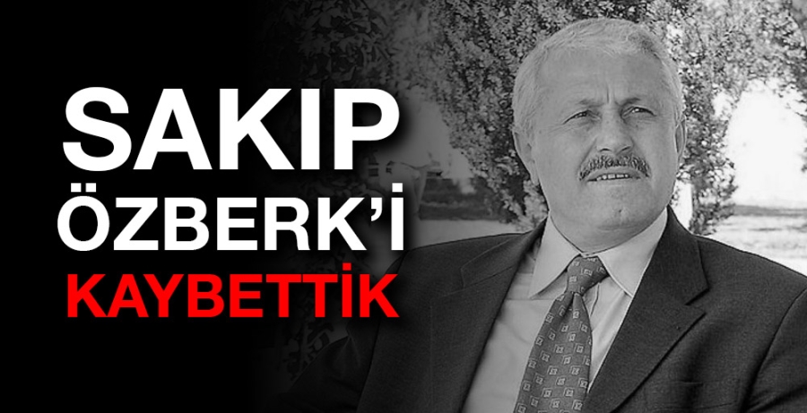 Sakıp Özberk’i kaybettik. 