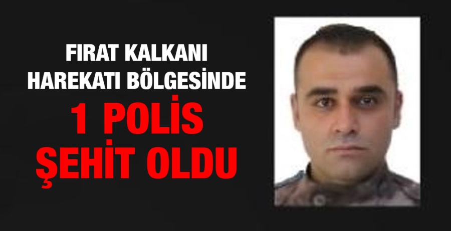 Fırat Kalkanı Harekatı bölgesinde 1 polis şehit oldu